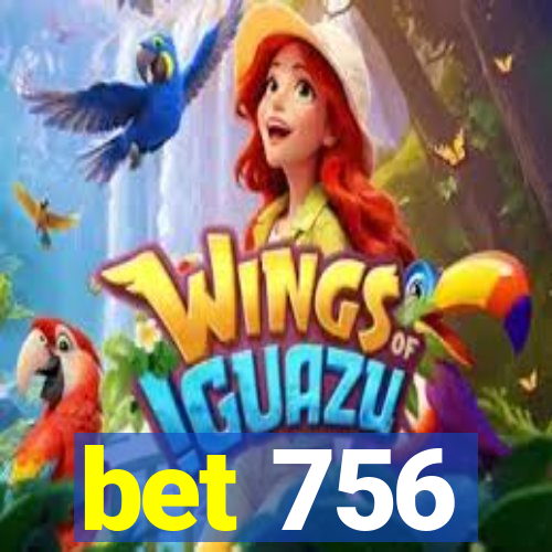 bet 756